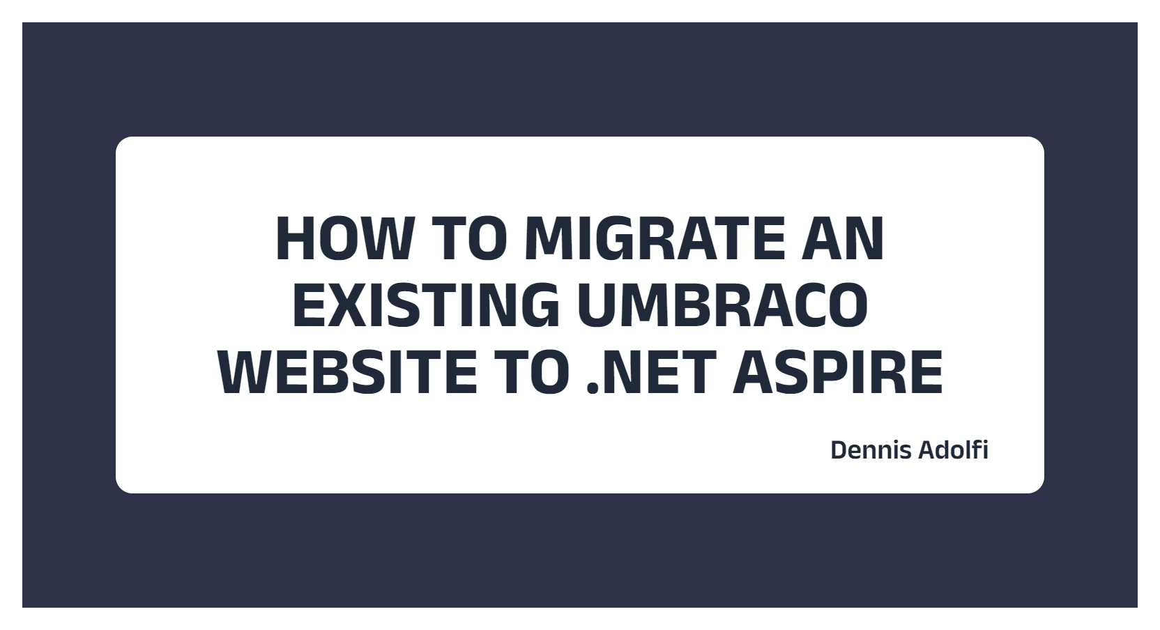 Tutorial: How to migrate an existing Umbraco website to .NET Aspire