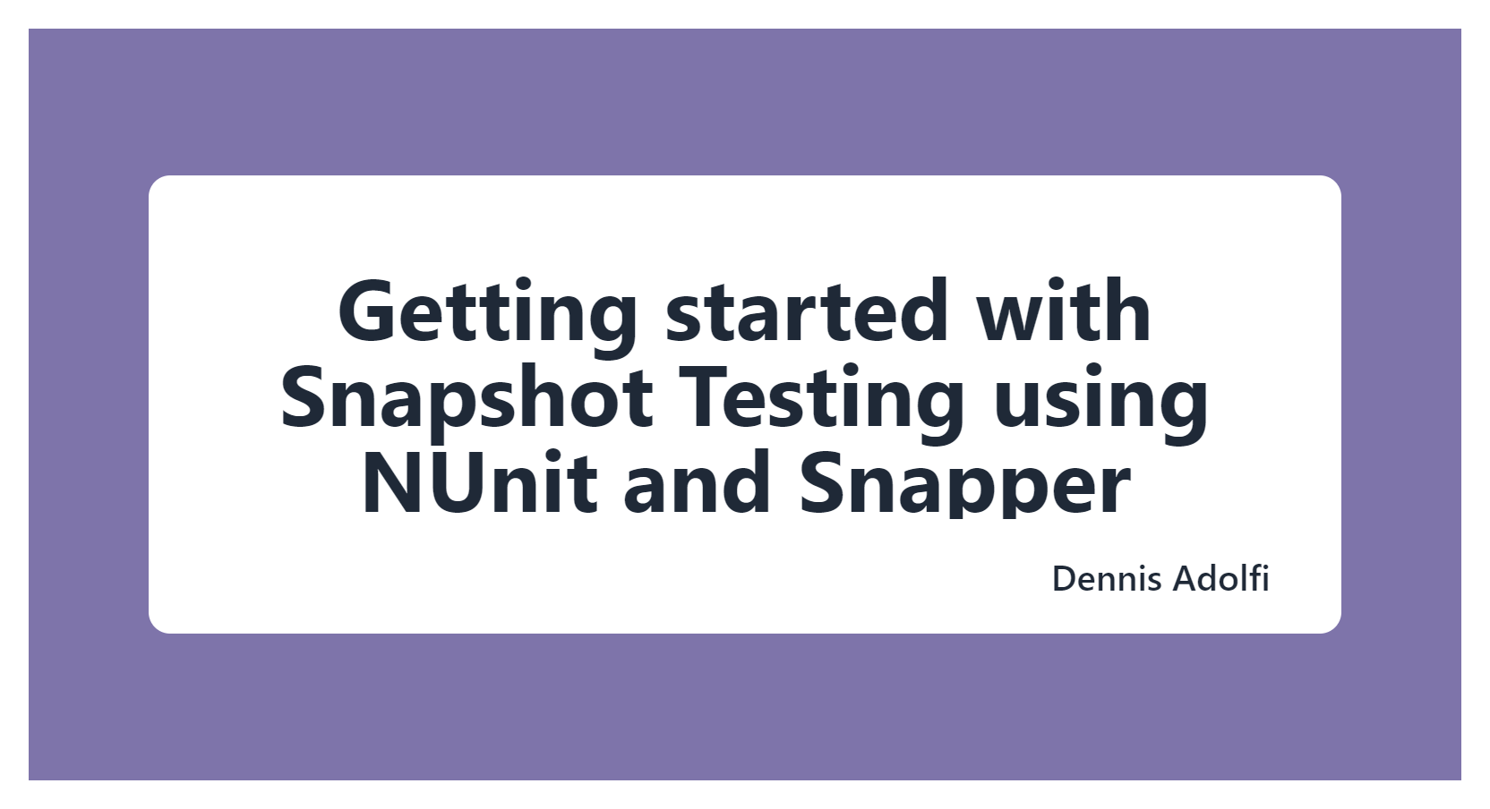 Getting started with Snapshot Testing using NUnit and Snapper