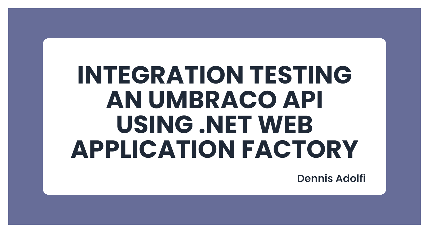 Integration Testing an Umbraco API using .NET Web Application Factory