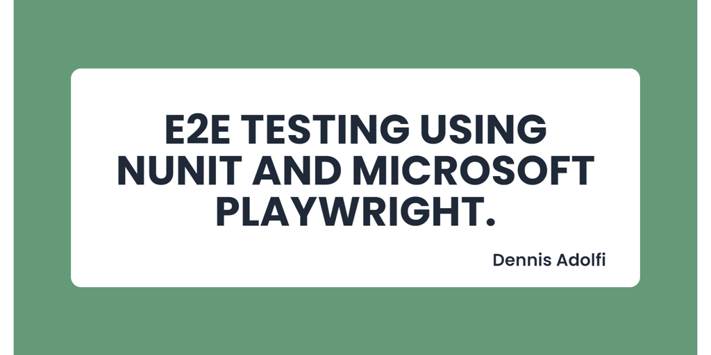 Getting started with E2E Testing using NUnit and Microsoft Playwright