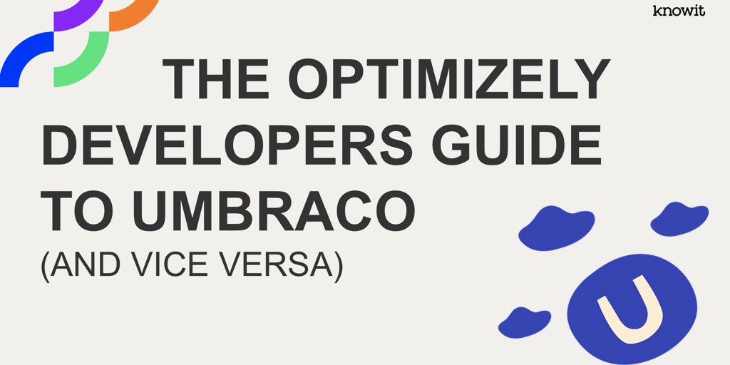 THE OPTIMIZELY DEVELOPERS GUIDE TO UMBRACO