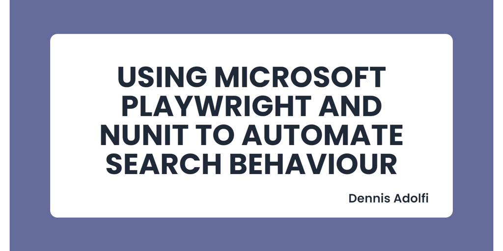 Using Microsoft Playwright and NUnit to automate search behaviour