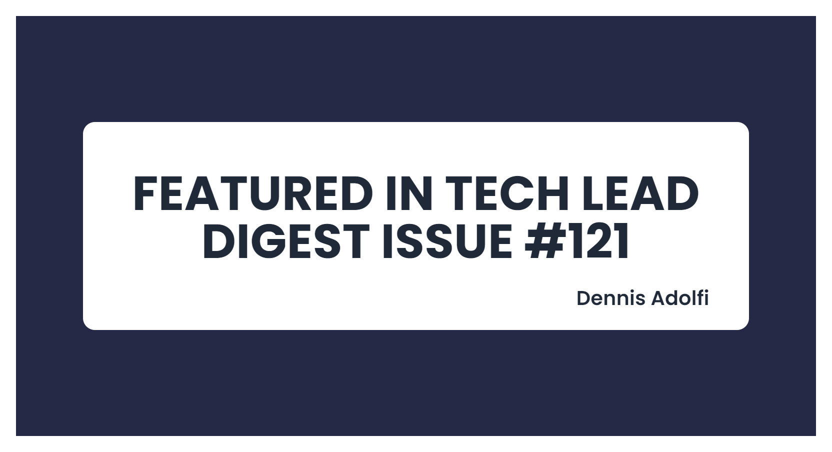 Tech Lead Digest Issue #121