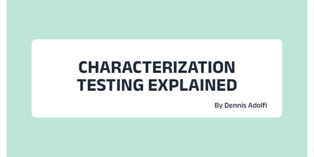 Characterization Testing Explained