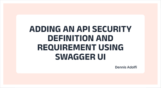 Adding an API Security Definition and Requirement using Swagger UI